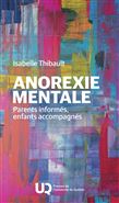 Anorexie mentale : Parents informés, enfants accompagnés - ISABELLE THIBAULT