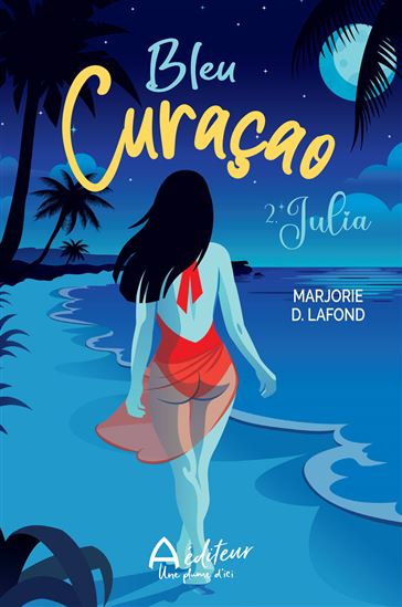 Bleu Curaçao T.02 Julia - MARJORIE D. LAFOND