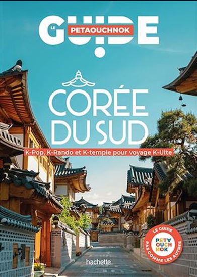 Corée du Sud : kimchi, K-pop et kalme intérieur - RAPHAËL DE CASABIANCA - ANTOINE DELAPLACE