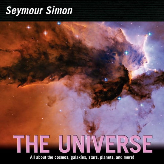 The Universe: All About the Cosmos, Galaxies, Stars, Planets, and More! - SEYMOUR SIMON