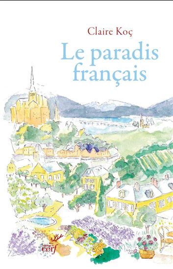 Vive la France : Le paradis français - CLAIRE KOÇ