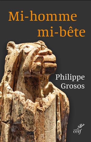 Mi-homme, mi-bête - PHILIPPE GROSOS