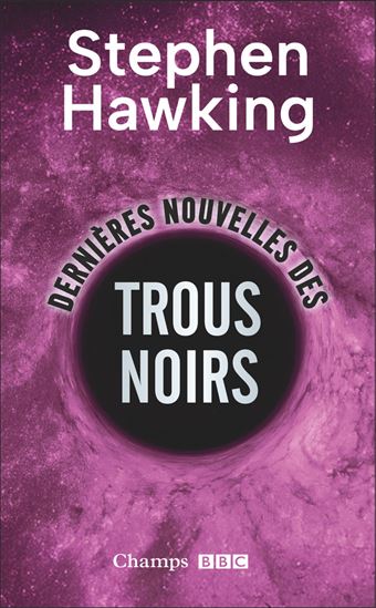 Dernières nouvelles des trous noirs - STEPHEN HAWKING
