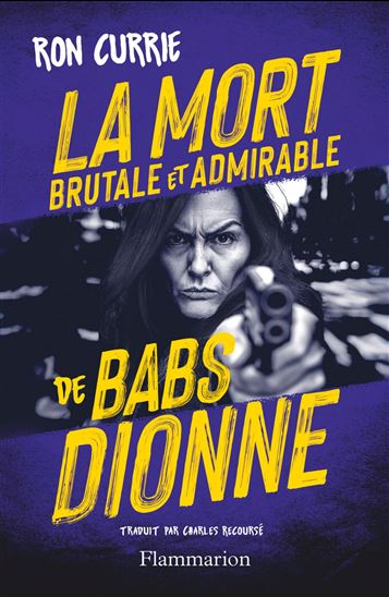 La Mort brutale et admirable de Babs Dionne - RON CURRIE