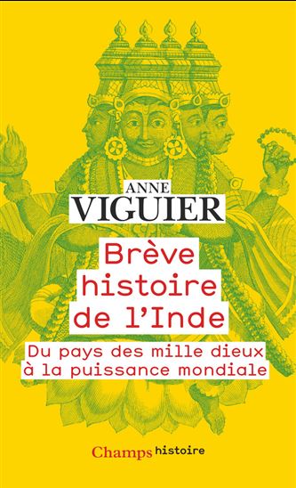 Brève histoire de l'Inde : du pays des mille dieux à la puissance mondiale - ANNE VIGUIER
