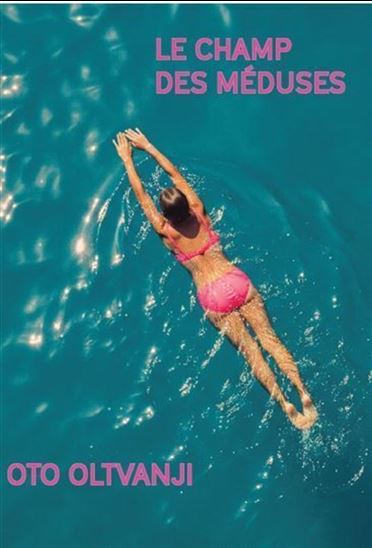 Le Champ des méduses - OTO OLTVANJI