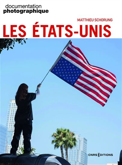 La Documentation photographique : Les États-Unis - MATTHIEU SCHORUNG
