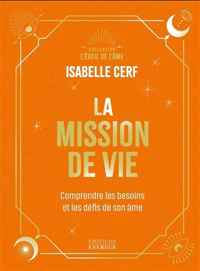 La Mission de vie : comprendre les besoins et les défis de son âme - ISABELLE CERF