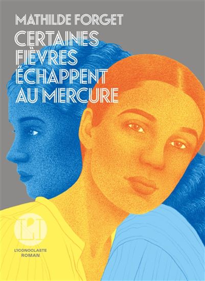 Certaines fièvres échappent au mercure - MATHILDE FORGET