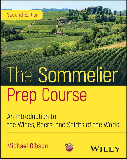 The Sommelier Prep Course: An Introduction to the Wines, Beers, and Spirits of the World - MICHAEL GIBSON