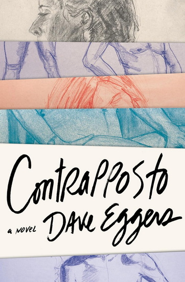 Contrapposto: A Novel - DAVE EGGERS