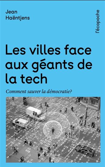 Les Villes face aux géants de la tech : comment sauver la démocratie ? - JEAN HAËNTJENS