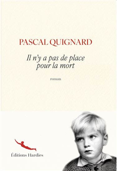 Il n&#39;y a pas de place pour la mort - PASCAL QUIGNARD