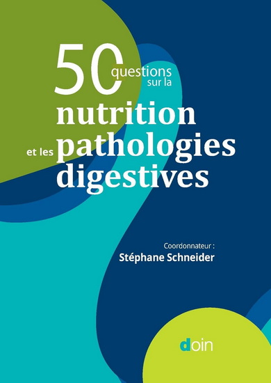 50 questions sur la nutrition et les pathologies digestives - STÉPHANE SCHNEIDER & AL