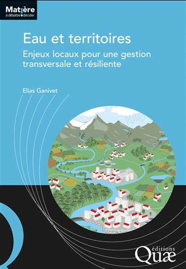 Eau et territoires : enjeux locaux pour une gestion plus transversale et résiliente - ELIAS GAVINET