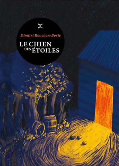 Le Chien des étoiles N. éd. - DIMITRI ROUCHON-BORIE