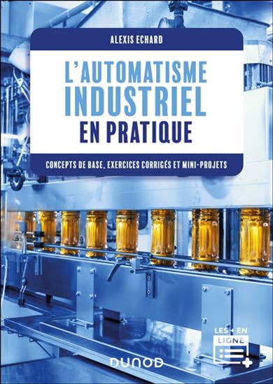 L'Automatisme industriel en pratique - ALEXIS ECHARD