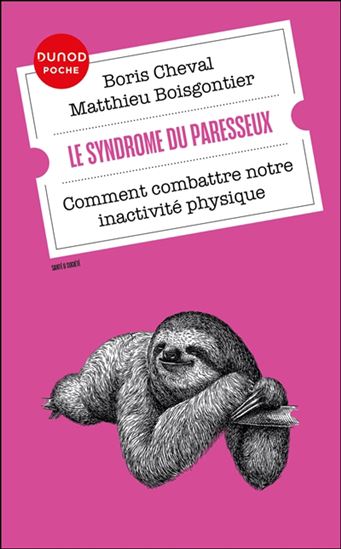 Le Syndrome du paresseux : comment combattre notre inactivité physique - BORIS CHEVAL - MATTHIEU BOISGONTIER