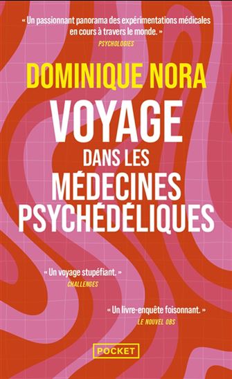 Voyage dans les médecines psychédéliques : LSD, MDMA, champignons hallucinogènes, transes... - DOMINIQUE NORA