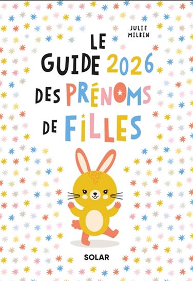 Le Guide 2026 des prénoms de filles - JULIE MILBIN