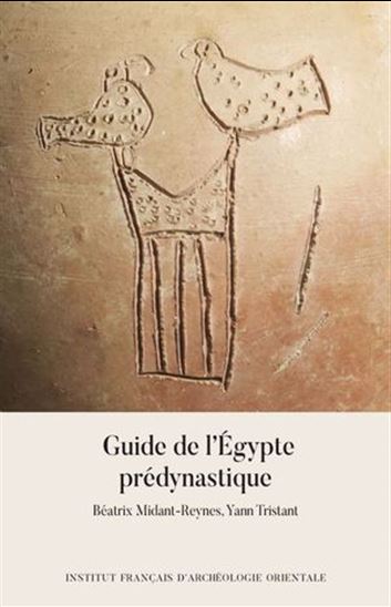 Guide de l&#39;Egypte prédynastique - BÉATRIX MIDANT-REYNES - YANN TRISTANT