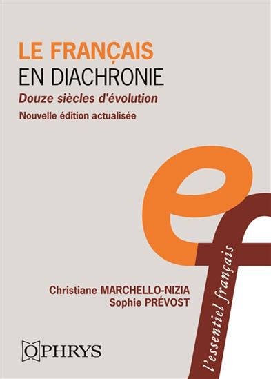 Le Français en diachronie N. éd. - CHRISTIANE MARCHELLO-NIZIA - SOPHIE PRÉVOST