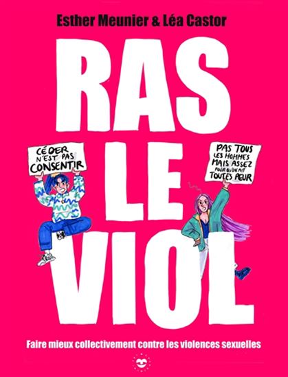 Ras le viol : faire mieux collectivement contre les violences sexuelles - ESTHER MEUNIER - LÉA CASTOR