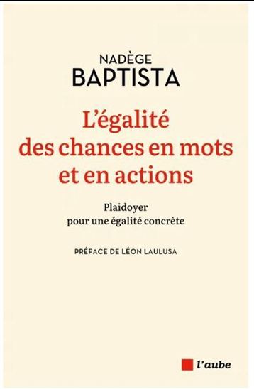 L'Égalité des chances en mots et en actions : plaidoyer pour une égalité concrète - NADÈGE BAPTISTA