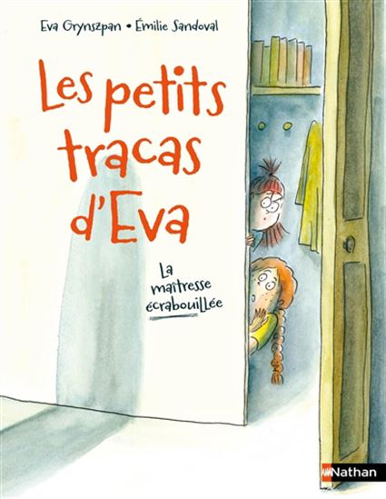 Les Petits tracas d'Eva : La maîtresse écrabouillée - EVA GRYNSZPAN - ÉMILIE SANDOVAL