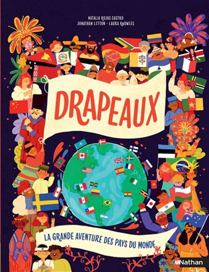 Drapeaux : la grande aventure des pays du monde - JONATHAN LITTON & AL