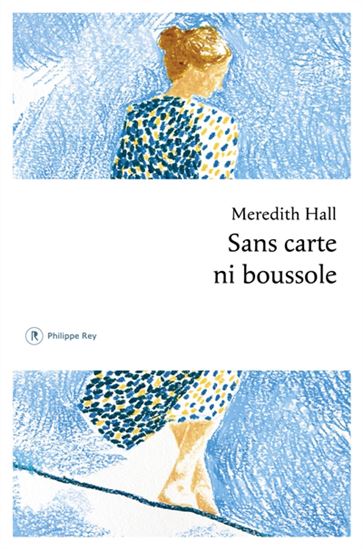 Sans carte ni boussole - MEREDITH HALL