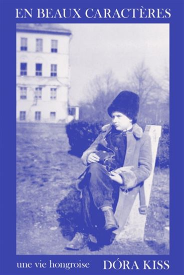 En beaux caractères : une vie hongroise - DORA KISS