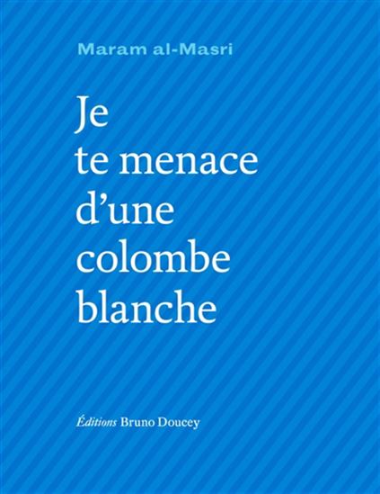 Je te menace d&#39;une colombe blanche - MARAM AL MASRI