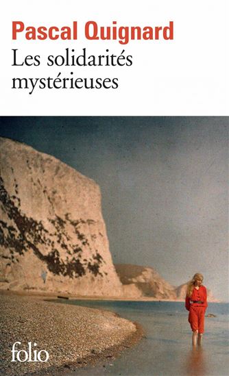 Les Solidarités mystérieuses - PASCAL QUIGNARD