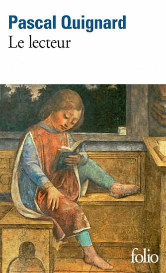 Le Lecteur - PASCAL QUIGNARD
