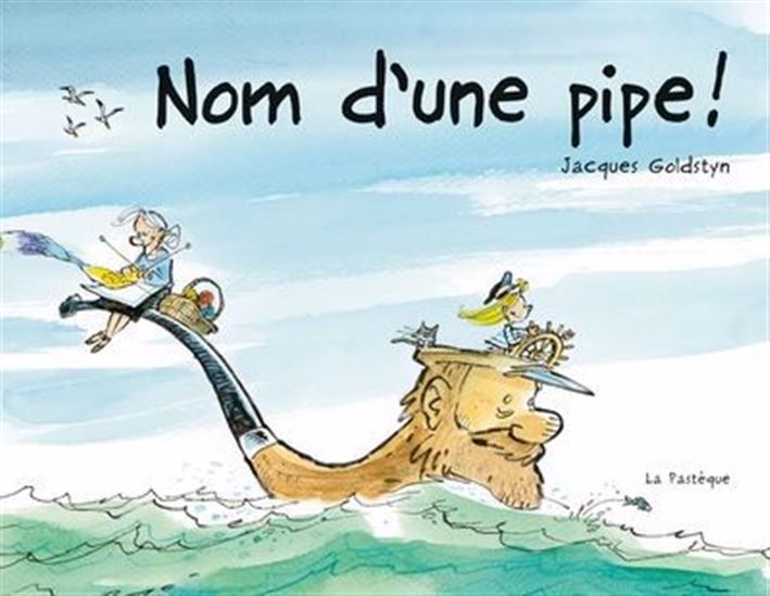 Nom d'une pipe ! - JACQUES GOLDSTYN