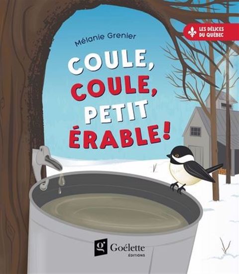 Coule, coule, petit érable ! - MÉLANIE GRENIER