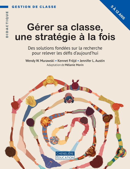 Gérer sa classe, une stratégie à la fois : des solutions fondées sur la recherche pour relever les défis d’aujourd’hui - COLLECTIF