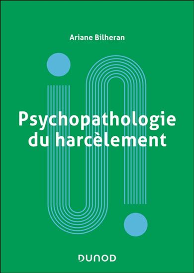 Psychopathologie du harcèlement - ARIANE BILHERAN