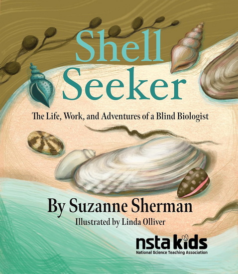 Shell Seeker: The Life, Work, and Adventures of a Blind Biologist - SUZANNE SHERMAN - LINDA OLLIVER