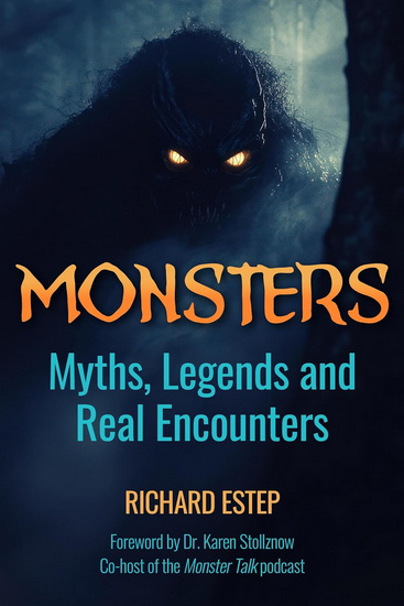 Monsters: Myths, Legends and Real Encounters - RICHARD ESTEP