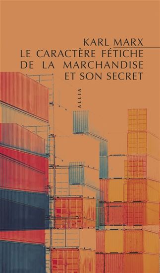 Le Caractère fétiche de la marchandise et son secret N. éd. - KARL MARX