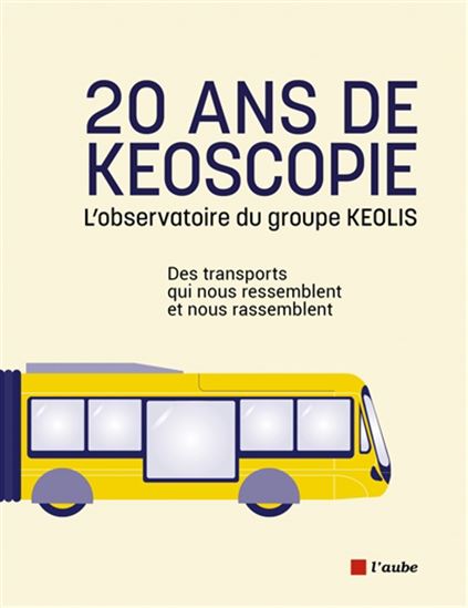 20 ans de Keoscopie : l&#39;observatoire du groupe Keolis - COLLECTIF