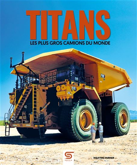 Titans : les plus gros camions du monde - MAXYME HUBNER