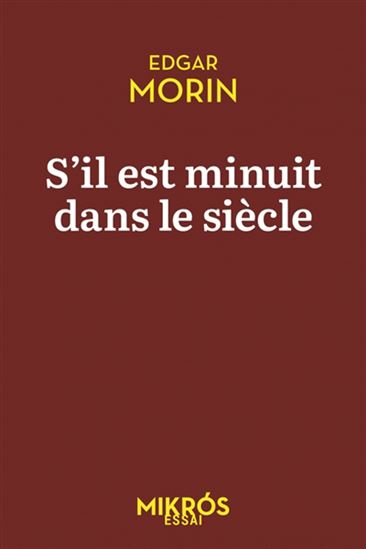S'il est minuit dans le siècle : la première et fondamentale résistance est celle de l'esprit - EDGAR MORIN