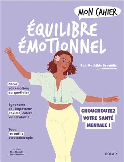 Mon cahier équilibre émotionnel : chouchoutez votre santé mentale ! - MATHILDE DEPAULIS & AL