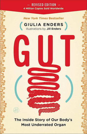 Gut: The Inside Story of Our Body&#39;s Most Underrated Organ - GIULIA ENDERS - JILL ENDERS