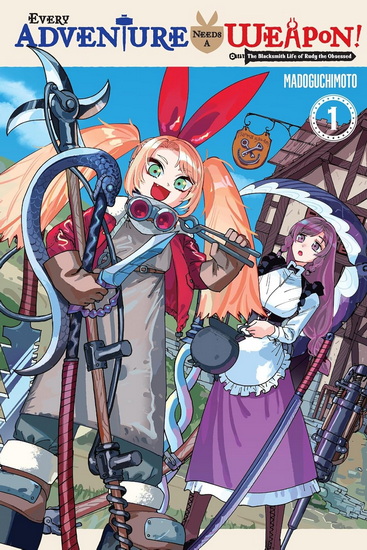 Every Adventure Needs a Weapon!, Vol. 1: —The Blacksmith Life of Rudy the Obsessed— - MADOGUCHIMOTO