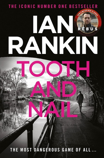 Tooth And Nail: The number one bestselling series that inspired BBC One’s REBUS - IAN RANKIN