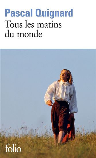 Tous les matins du monde - PASCAL QUIGNARD